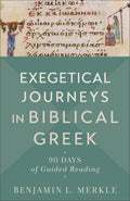 Exegetical Journeys in Biblical Greek by Benjamin L. Merkle