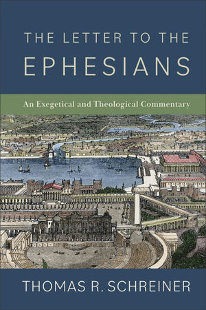 Letter to the Ephesians, The: An Exegetical and Theological Commentary