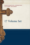 Baker Exegetical Commentary on the New Testament, 17 Volumes by Robert W. Yarbrough; Joshua W. Jipp (Series Editors)
