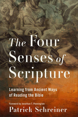 Four Senses of Scripture, The: Learning from Ancient Ways of Reading the Bible
