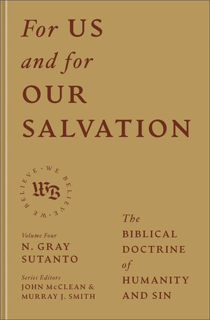 For Us and for Our Salvation: The Biblical Doctrine of Humanity and Sin