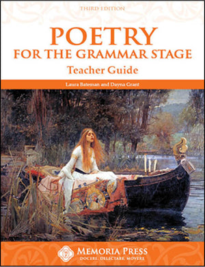 Poetry for the Grammar Stage Teacher Guide, Third Edition by Dayna Grant; Laura Bateman