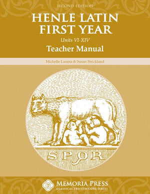 Henle Latin First Year: Units VI-XIV Teacher Manual, Second Edition by Michelle Luoma; Susan Strickland