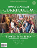 Simply Classical Curriculum Manual: Levels 5 & 6 TwoYear Pace (REQUIRES REVIEWS & TESTS)