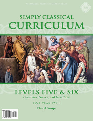 Simply Classical Curriculum Manual: Levels 5 & 6 OneYear Pace (REQUIRES REVIEWS & TESTS)