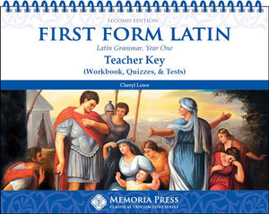 First Form Latin Teacher Key (Workbook, Quizzes, & Tests), Second Edition by Cheryl Lowe