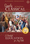 Simply Classical: A Beautiful Education for Any Child, Second Edition by Cheryl Swope