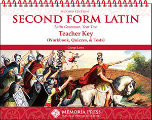 Second Form Latin Teacher Key (Workbook, Quizzes, & Tests), Second Edition by Cheryl Lowe