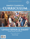 Simply Classical Curriculum Manual: Levels 7 & 8 TwoYear Pace