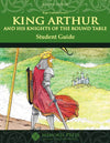 King Arthur and His Knights of the Round Table Student Guide, Second Edition by HLS Faculty