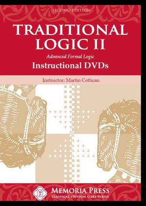 Traditional Logic II Instructional DVDs, Second Edition by Martin Cothran