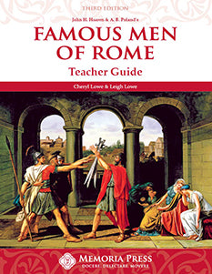 Famous Men of Rome Teacher Guide, Third Edition by Cheryl Lowe; Leigh Lowe