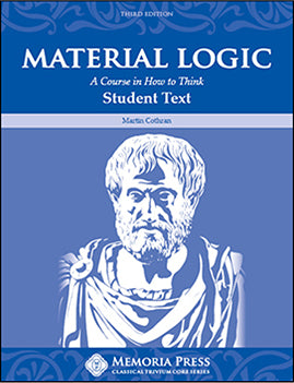 Material Logic Student Text, Third Edition by Martin Cothran