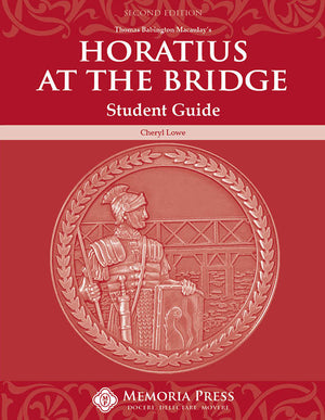 Horatius at the Bridge Student Guide, Second Edition by Cheryl Lowe