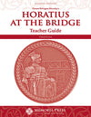 Horatius at the Bridge Teacher Guide, Second Edition by Cheryl Lowe
