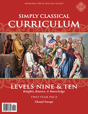 Simply Classical Curriculum Manual: Levels 9 & 10 TwoYear Pace