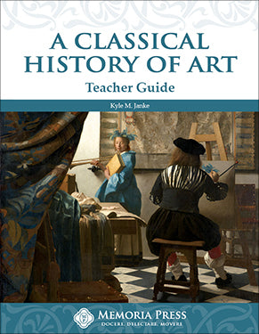 Classical History of Art, A: Teacher Guide by Kyle M. Janke