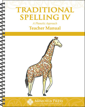 Traditional Spelling IV Teacher Manual by Amber Wheat, Michelle Tefertiller, Evan Gartman