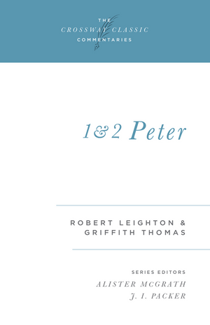 Crossway Classic: 1 and 2 Peter by Robert Leighton; Griffith Thomas