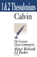 Crossway Classic: 1 and 2 Thessalonians by John Calvin
