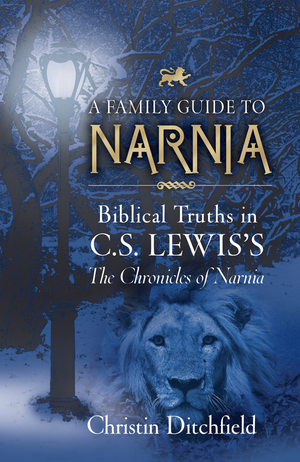 Family Guide to Narnia, A: Biblical Truths in C.S. Lewis's The Chronicles of Narnia
