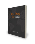 He Died for Me: Limited Atonement and the Universal Gospel by Jeffrey D. Johnson
