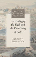 PTFT Fading of the Flesh and The Flourishing of Faith, The