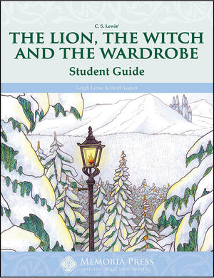 Lion, the Witch and the Wardrobe, The: Student Guide by Brett Vaden; Leigh Lowe