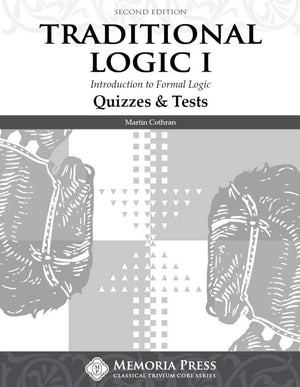 Traditional Logic I Quizzes & Tests, Second Edition by Martin Cothran