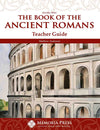 Book of the Ancient Romans, The: Teacher Guide by Matthew Anderson