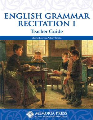 English Grammar Recitation I Teacher Manual by Ashley Gratto; Cheryl Lowe
