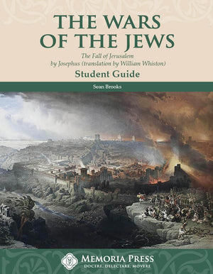 Wars of the Jews, The: Student Guide by Sean Brooks
