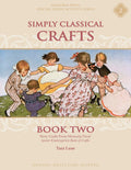 Simply Classical Crafts: Book Two by Tara Luse