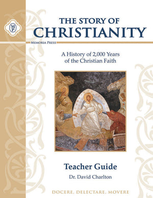 Story of Christianity Teacher Guide by Dr. David P. Charlton