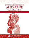 Exploring the History of Medicine Teacher Key & Tests, Third Edition by Ashley Gratto; Cindy Davis