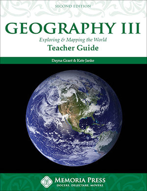 Geography III: Exploring and Mapping the World Teacher Guide, Second Edition by Dayna Grant; Kate Janke