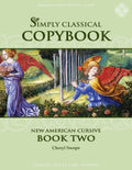 Simply Classical Copybook : Book Two, Cursive by Cheryl Swope