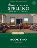 Simply Classical Spelling Book Two: StepbyStep Words by Cheryl Swope