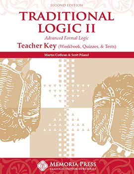 Traditional Logic II Teacher Key, Second Edition by Martin Cothran; Scott Piland