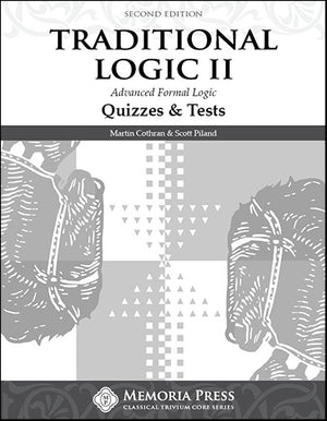 Traditional Logic II Quizzes & Tests, Second Edition by Martin Cothran; Scott Piland