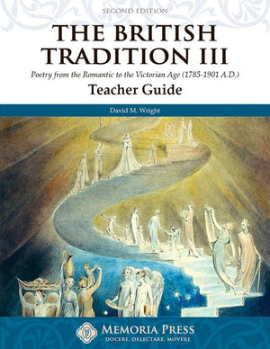 British Tradition III, The: Poetry from the Romantic to the Victorian Age (1785-1901 A.D.) Teacher Guide, Second Edition