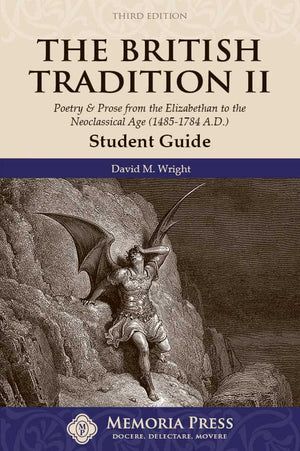 British Tradition II, The: Poetry & Prose from the Elizabethan to the Neoclassical Age (1485-1784 A.D.) Student Guide, Third Edition by David M. Wright