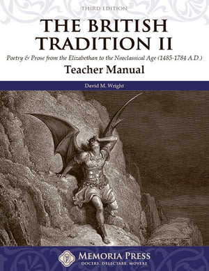 British Tradition II, The: Poetry & Prose from the Elizabethan to the Neoclassical Age (1485-1784 A.D.) Teacher Manual, Third Edition by David M. Wright