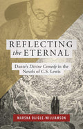 Reflecting the Eternal: Dante’s Divine Comedy in the Novels of C.S. Lewis