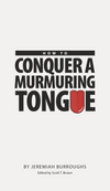 How to Conquer a Murming Tongue by Jeremiah Burroughs; Scott Brown (Editor)
