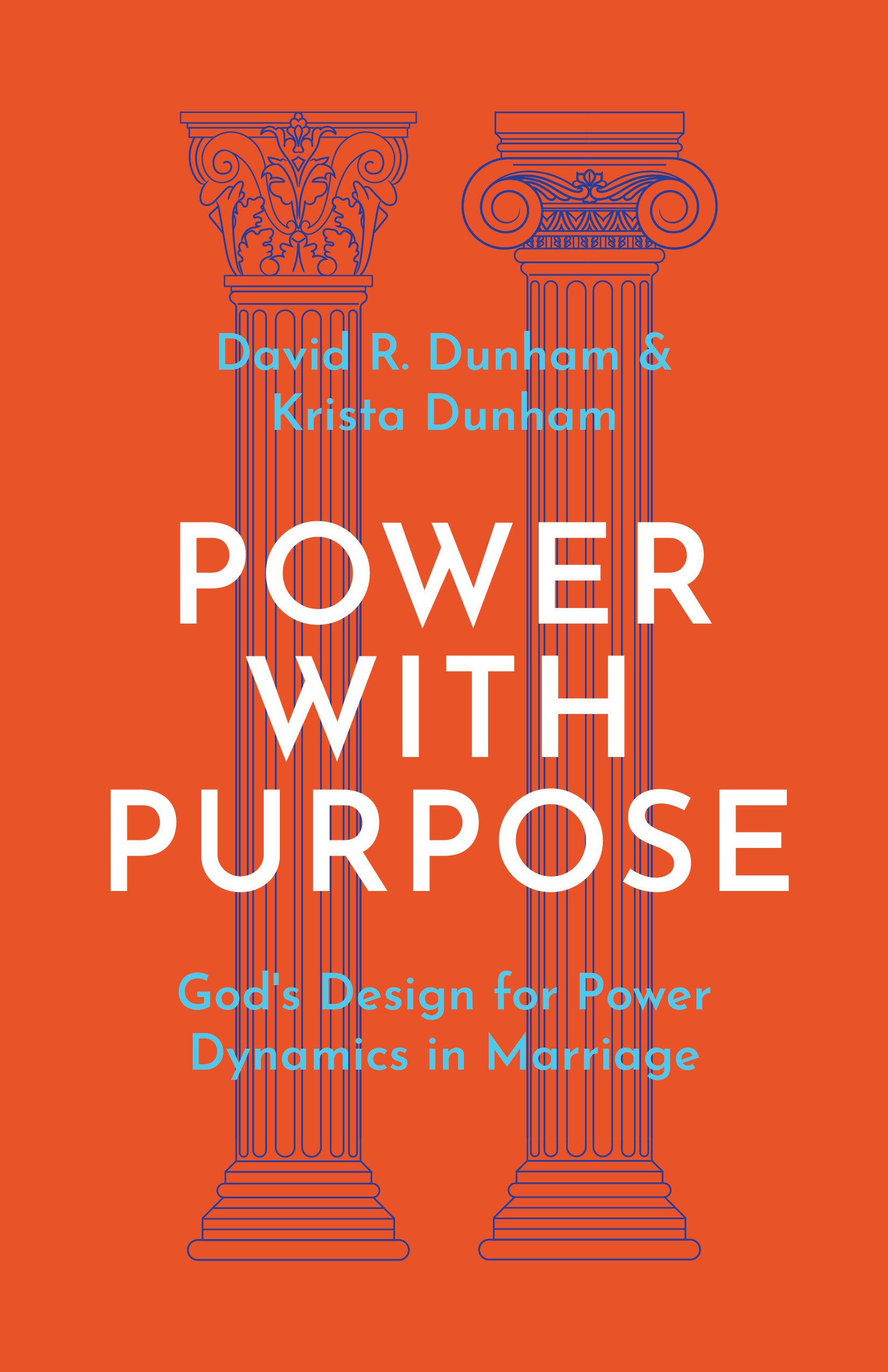 Power with Purpose: God's Design for Power Dynamics in Marriage by Dave ...