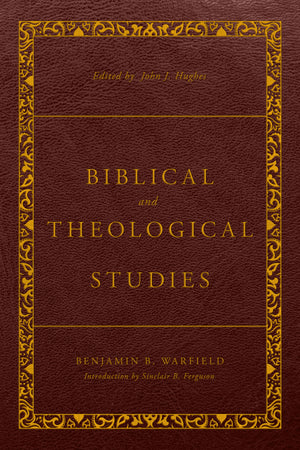 Biblical and Theological Studies: Revised and Enhanced