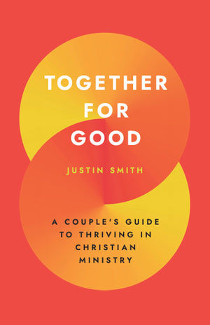 Together for Good: A Couple's Guide to Thriving in Christian Ministry