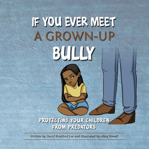 If You Ever Meet a Grown-Up Bully by David Bradford Lee; Abby Powell (Illustrator)