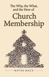 Why, The What, and The How of Church Membership, The by Wayne Mack